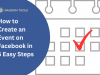 How to Create an Event on Facebook in 5 Easy Steps