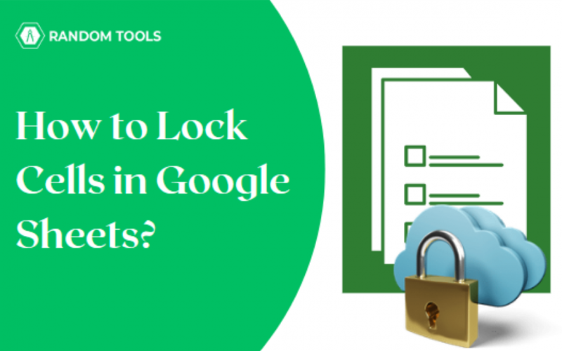 how-to-lock-cells-in-google-sheets-like-a-pro-in-2023-random-tools-blog