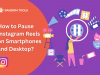 How to Pause Instagram Reels in 2024: A Quick Guide